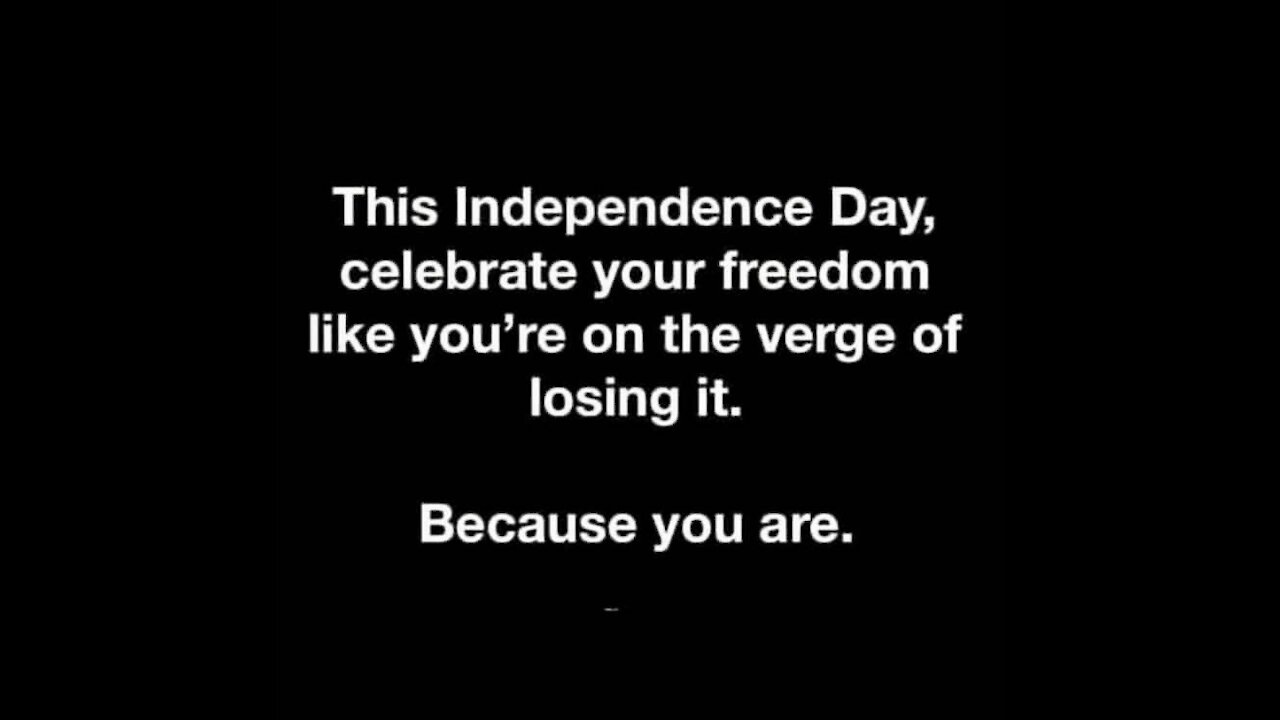 This Independence Day, celebrate your freedom like you're on the verge of losing it.