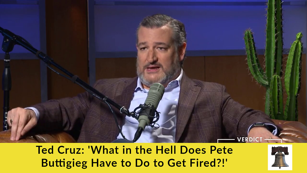 Ted Cruz: 'What in the Hell Does Pete Buttigieg Have to Do to Get Fired?!'