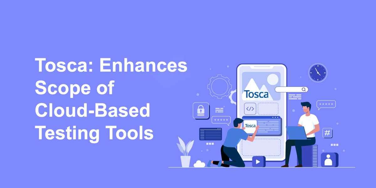 Tosca: Enhances Scope of Cloud-Based Testing Tools