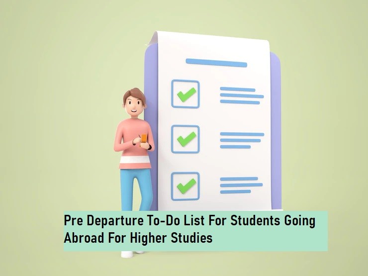 Pre Departure To-Do List For Students Going Abroad For Higher Studies
