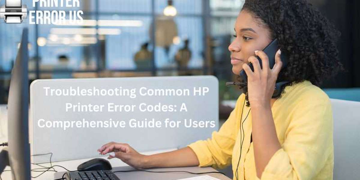 Troubleshooting Common HP Printer Error Codes: A Comprehensive Guide for Users