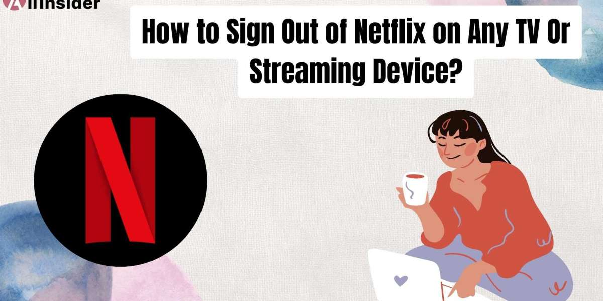 How to Sign Out of Netflix on Any TV Or Streaming Device?