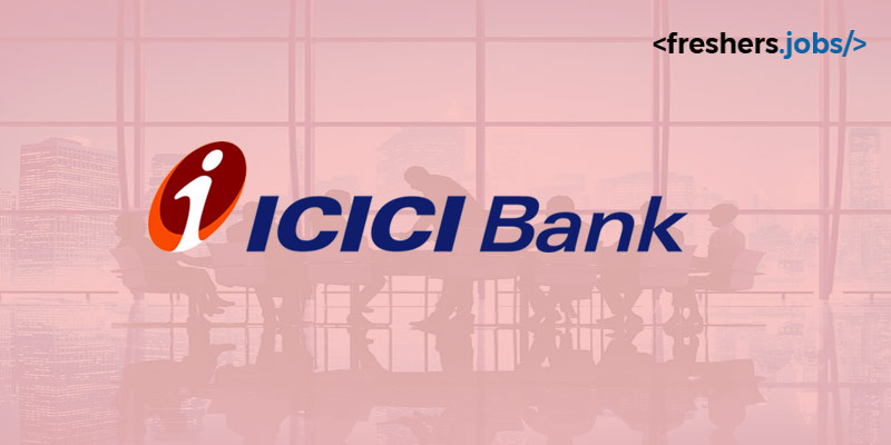 ICICI Bank Recruitment | ICICI Bank Careers | ICICI Bank Jobs for Freshers