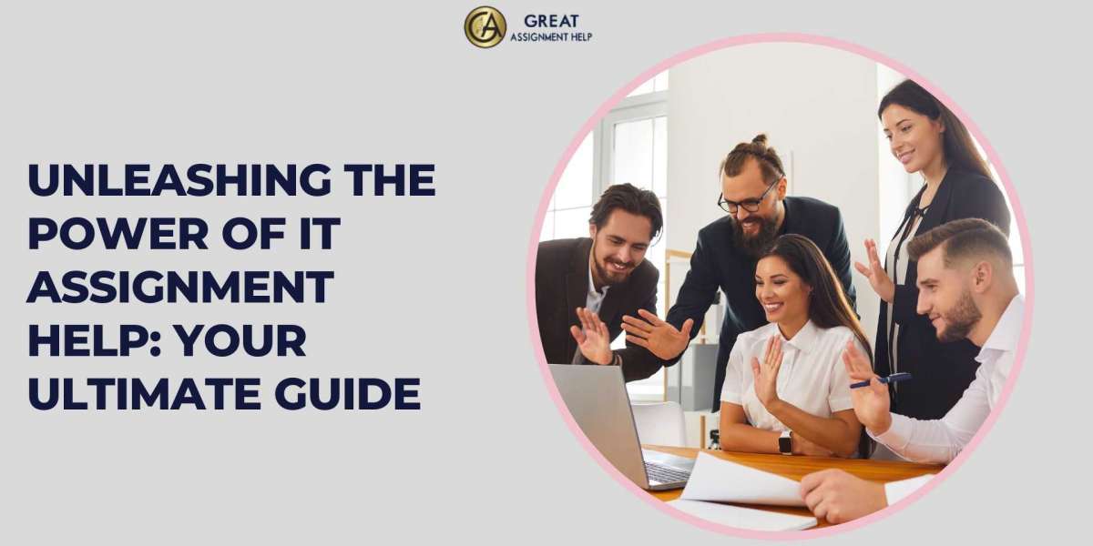 Unleashing the Power of IT Assignment Help: Your Ultimate Guide