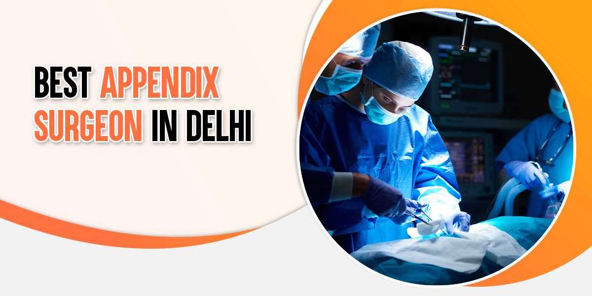 Finding the Best Appendix Surgeon in Delhi: Expertise, Precision, and Compassionate Care