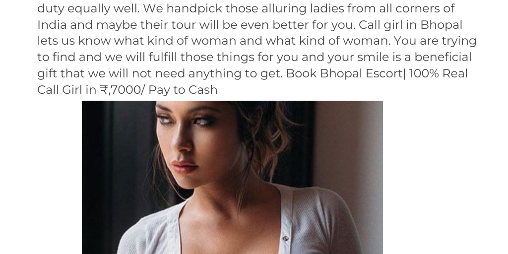 Bhopal Escort| 100% Real Call Girl in ₹,7000/ Pay to Cash by Roshni Mehra - Infogram